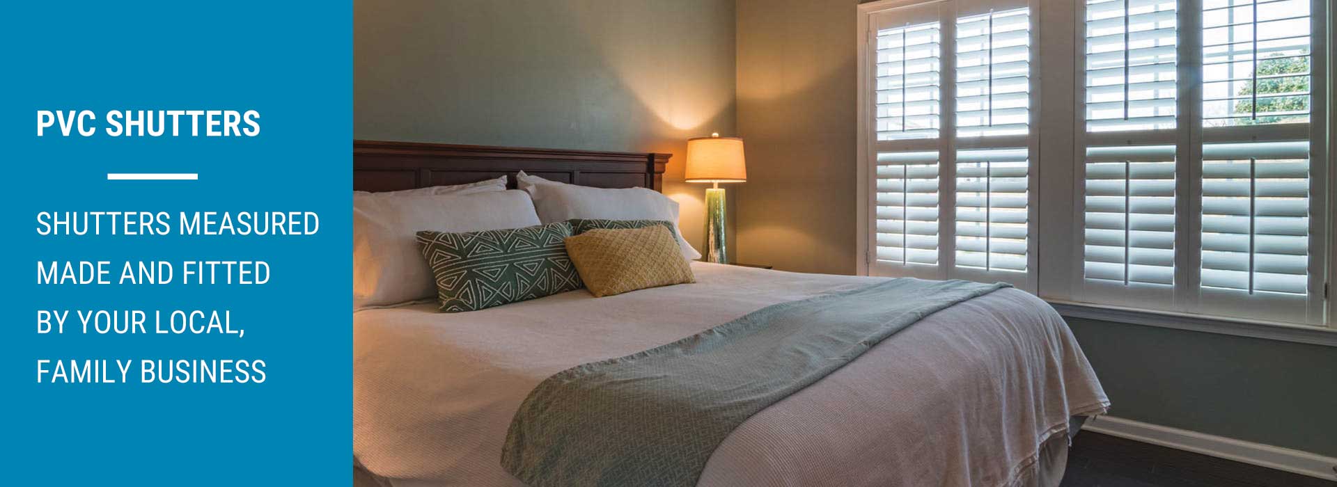 PVC shutters — measured, made and fitted by your local family business